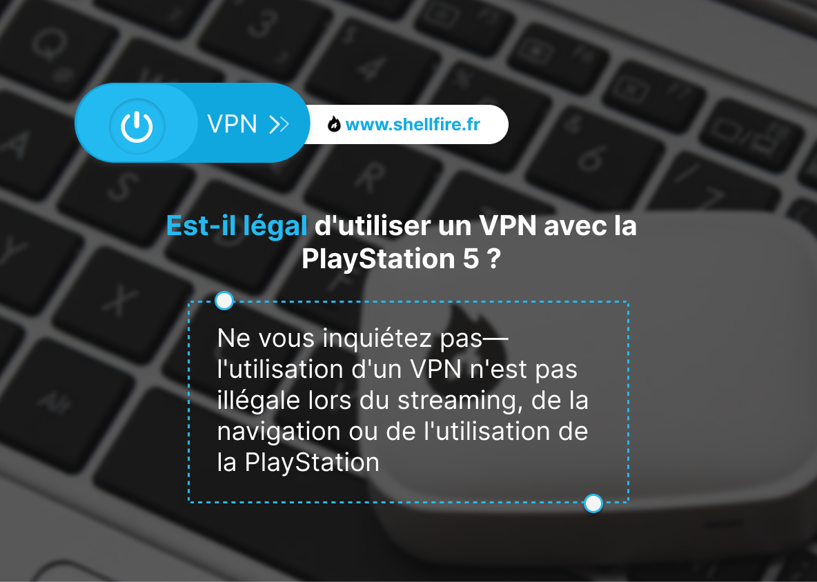 Est-il légal d'utiliser un VPN avec la PlayStation 5 ?